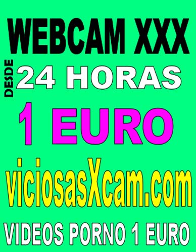 CIBERSEXO  WEBCAM PORNO 1 EURO / DIA Y SEXO TELEFONICO 803 4