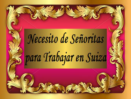 Necesito Señoritas p/Trabajar en Suiza