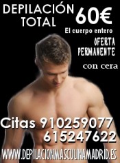 DEPILACION TOTAL MASCULINA POR 60EUR..VEN Y DÉJATE CONSENTIR