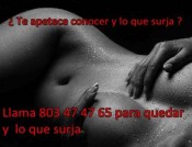 LINEA EROTICA PARA QUEDAR Y LO QUE SURJA 803 47 47 65 , 15 C